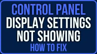 Display Settings Not Showing in Nvidia Control Panel [FIXED]