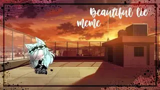 🌱✨[Beautiful Lie meme]🌱✨||read desc./чит.опис.||