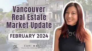 Vancouver Real Estate Market Update for February 2024