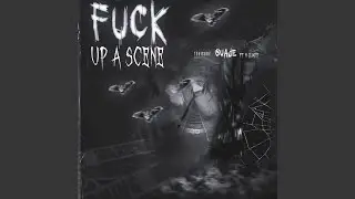 Fuck Up A Scene (feat. M Guapo)