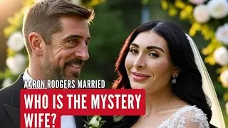 Aaron Rodgers New Wife: Who is the mystery wife?