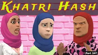 Khatri Hash | Part 347 | Kashmiri Drama | Kashur Circus