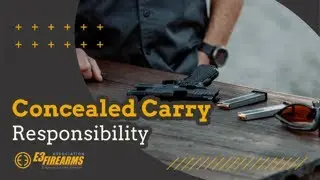 CCW - Concealed Carry Responsibility Tips & Advice
