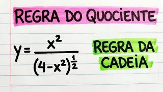 Derivada: Regra do Quociente e Regra da Cadeia