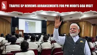 Traffic SP Reviews Arrangements for PM Modi&rsquo;s Goa Visit