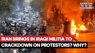 Iran Protest: Tehran Brings In Iraqi Militia To Crack Down On Protesters Amid US Threats | Watch