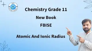 FBISE Chemistry Class 11 | Chemistry New Book | Atomic Radius and Ionic Radius | Chapter 3| L - 1