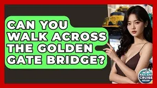 Can You Walk Across The Golden Gate Bridge? - The Rail and Cruise Experts