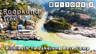 Rishikesh to Lohajung Base Camp || Roopkund Trek || episode 2 || Devprayag