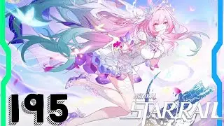 Honkai Star Rail 3.0 ep 195