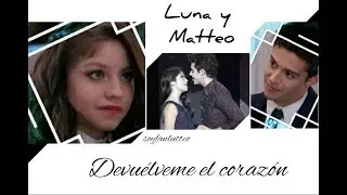 Luna y Matteo - Devuélveme el corazón