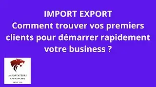 Import Export : Comment trouver vos premiers clients rapidement?