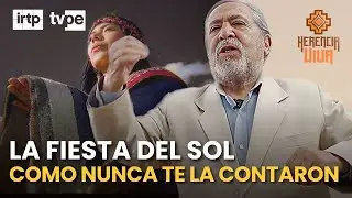 Inti Raymi: el verdadero significado de la fiesta del Sol | &ldquo;Herencia viva&rdquo;