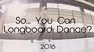 So.. You Can Longboard Dance? | Promo 2016
