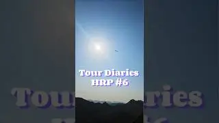 Tour Diaries HRP 6