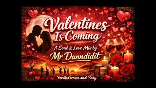 Valentines is coming mix by Mr Dunndidit(for the grown and sexy)