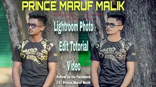 Lightroom Photo Edit Tutorial Video. Prince Maruf Malik.
