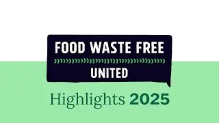 Highlight video 2025 - Food Waste Free United