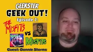 Geekster: Geek Out! Podcast Ep 7: MISFITS