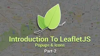 Introduction To Leaflet JS | Popups And Icons | Part 2 | Eduonix