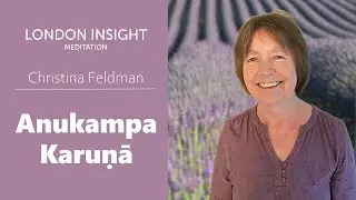 Christina Feldman &ndash; Cultivating Empathetic Compassion (Anukampa Karuṇā)
