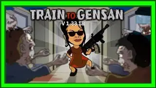 Train To Gensan V1.33.18 l Old Version l Full Gameplay