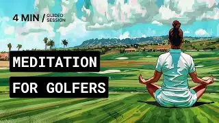 Golf Meditation | Round and Practice Meditation for Golfers: Improve Your Performance