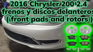 2015-2017 chrysler 200 2.4 como cambiar frenos y discos delanteros ( how to replace pads and rotors)