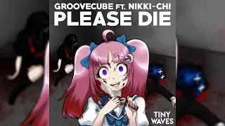 Please Die (feat. Nikki-Chi) - GroooveCube