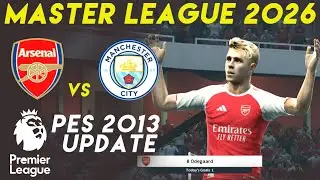 Arsenal vs Manchester City Full Match | Premier League 25/26 | PES 2013 patch 2026