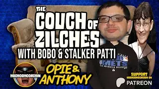 Opie & Anthony - Couch of Zilches featuring Bobo and Stalker Patty - July 2011