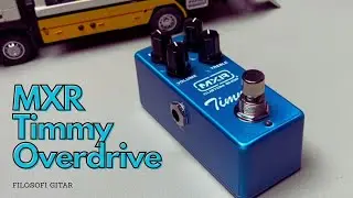 REVIEW EFEK MXR TIMMY OVERDRIVE - FILOSOFI GITAR
