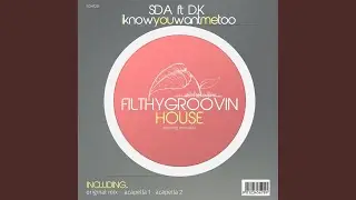 I Know You Want Me Too (Original Mix)