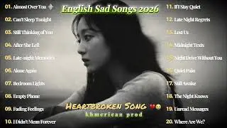 Sad Songs That Hit Different (3AM Edition) 💔 | 2026 Heartbreak Playlist