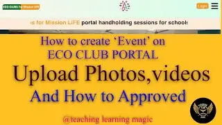 How to create Event on ECO CLUB PORTAL फोटो , वीडियो कैसे upload करें और event को कैसे Approve करें