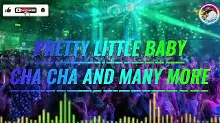 PRETTY LITTLE BABY CHA CHA AND MANY MORE | DISCO REMIX 2026