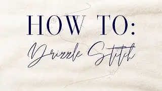 HOW TO: Drizzle Stitch