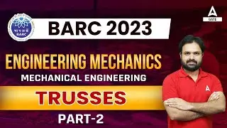 Trusses #2 Engineering Mechanics for BARC 2023 Mechanical Engineering #1 | By  Kanisth Sir