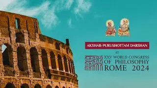 Akshar-Purushottam Darshan at the World Congress of Philosophy 2024, Rome, Italy