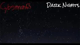 Cyberman65 - Dark Nights (Official Audio)