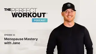 The Perfect Workout Podcast #33 - Menopause Mastery with Jane