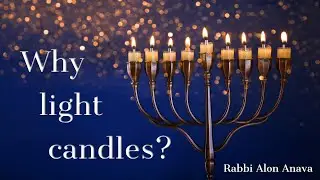 Why should we light the Chanuka candles?