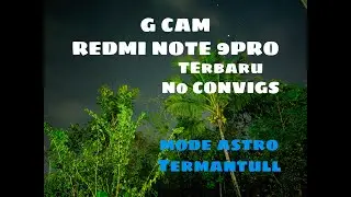 G CAM REDMI NOTE 9 PRO TERBAIK. Gcam Parrot043 V8  Mode Astro Termantul.