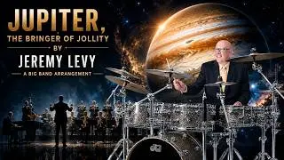 &ldquo;Powerful Big Band Version of Holst&rsquo;s &lsquo;Jupiter&rsquo; | Jeremy Levy Arrangement ft. Drum Cam&rdquo;
