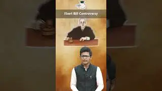 Ilbert Bill Controversy | Modern History of India