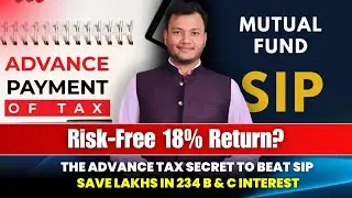 Advance Tax vs SIP: Save Interest, Earn Higher Returns