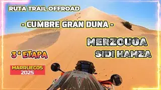 RUTA MOTO TRAIL OFFROAD: MERZOUGA - SIDI HAMZA ( 3ª ETAPA ) -CUMBRE DE LA GRAN DUNA-