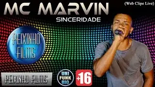 MC Marvin - Sinceridade ▶ Lançamento  ( Web Clipe Live)  Classificação +16