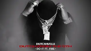 Dutchavelli - Do It ft. Fire (Official Audio)