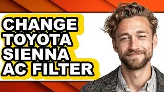 How To Change Toyota Sienna AC Filter - Full Guide